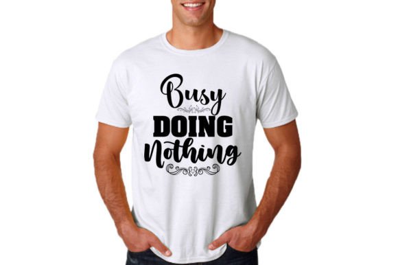 Busy Doing Nothing SVG Vector: Graphics for T-Shirt Designs