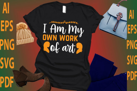 I Am My Own Work of Art Graphics