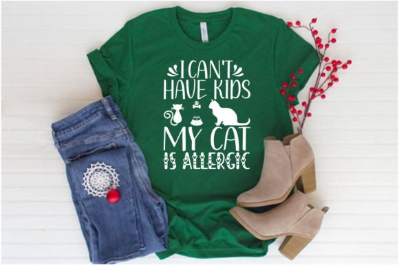 I CAN T HAVE KIDS MY CAT IS ALLERGIC-SVG Graphics