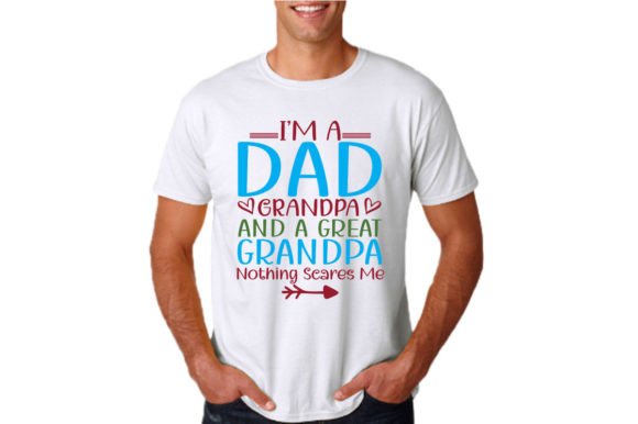 I’M a DAD GRANDPA and a GREAT GRANDPA Graphics