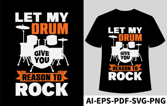 Let My Drum Give You Reason to Rock Graphics & T-Shirt Designs