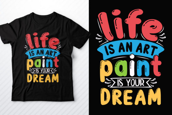 Life is an Art Paint is Your Dream