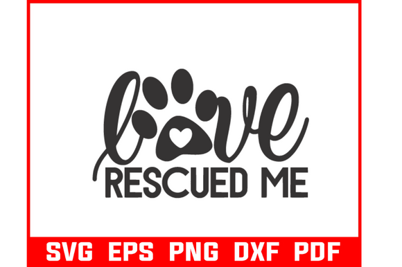 Love Rescued Me Pet Art Logo Tshirt Graphics and Crafts