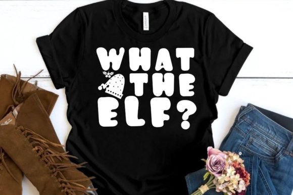 WHAT the ELF: SVG, EPS, VECTOR Graphics for T-Shirt Designs